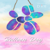 Balloon Dog Stained Glass Workshop