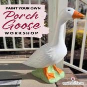 *NEW* Paint Your Own Porch Goose Workshop *Please Read Event Description*