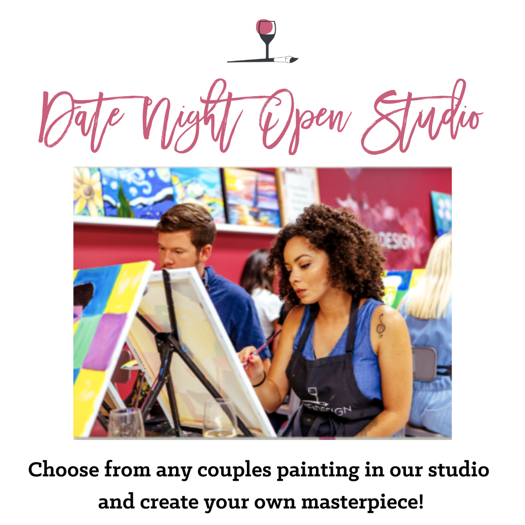 DATE NIGHT | OPEN STUDIO **PICK WHAT YOU PAINT**